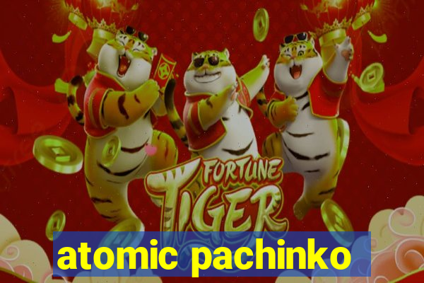 atomic pachinko